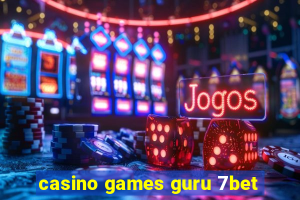 casino games guru 7bet